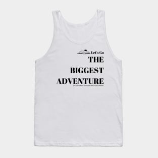 The biggest adventure you can take is to live the life of your dreams Tank Top